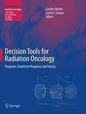 Decision Tools for Radiation Oncology: Prognosis, Treatment Response and Toxicity