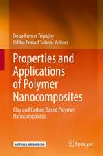 Properties and Applications of Polymer Nanocomposites: Clay and Carbon Based Polymer Nanocomposites