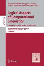 Logical Aspects of Computational Linguistics. Celebrating 20 Years of LACL (1996–2016): 9th International Conference, LACL 2016, Nancy, France, December 5-7, 2016, Proceedings