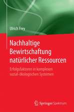 Nachhaltige Bewirtschaftung natürlicher Ressourcen: Erfolgsfaktoren in komplexen sozial-ökologischen Systemen