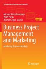 Business Project Management and Marketing: Mastering Business Markets