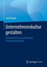 Unternehmenskultur gestalten: Systematisch zum nachhaltigen Unternehmenserfolg