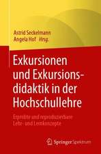 Exkursionen und Exkursionsdidaktik in der Hochschullehre : Erprobte und reproduzierbare Lehr- und Lernkonzepte