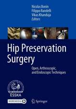 Hip Preservation Surgery: Open, Arthroscopic, and Endoscopic Techniques