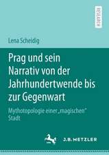 Prag und sein Narrativ von der Jahrhundertwende bis zur Gegenwart: Mythotopologie einer „magischen“ Stadt