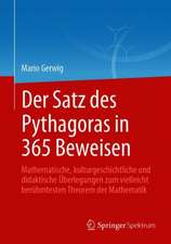 Der Satz des Pythagoras in 365 Beweisen: Mathematische, kulturgeschichtliche und didaktische Überlegungen zum vielleicht berühmtesten Theorem der Mathematik