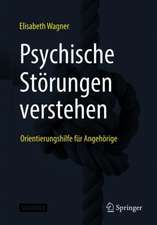 Psychische Störungen verstehen: Orientierungshilfe für Angehörige