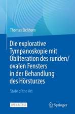 Die explorative Tympanoskopie mit Obliteration des runden/ovalen Fensters in der Behandlung des Hörsturzes: State of the Art