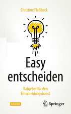 Easy entscheiden: Ratgeber für den Entscheidungsboost