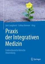 Praxis der Integrativen Medizin: Evidenzbasierte klinische Anwendung