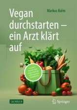 Vegane und vegetarische Ernährung aus medizinischer Sicht: Fundiert beraten bei pflanzenbasierten Ernährungsformen