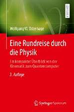 Eine Rundreise durch die Physik: Ein kompakter Überblick von der Kinematik zum Quantencomputer