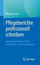 Pflegeberichte professionell schreiben: Formulierungshilfen für die Gesundheits- und Krankenpflege