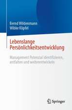 Lebenslange Persönlichkeitsentwicklung: Management Potenzial identifizieren, entfalten und weiterentwickeln