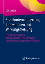 Sozialunternehmertum, Innovationen und Wirkungsmessung : Praktische Umsetzung gesellschaftlicher Veränderungen zu einer Impact-zentrierten Wirtschaft