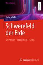 Schwerefeld der Erde: Gravitation - Erdellipsoid - Geoid