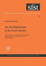 Das Berufsgeheimnis in den freien Berufen: Untersuchungen z. Soziologie u. Geschichte d. Berufe d. Arztes, Rechtsanwalts u. Strafverteidigers