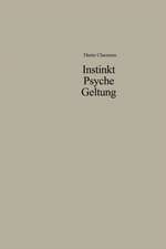 Instinkt Psyche Geltung: Zur Legitimation menschlichen Verhaltens. Eine soziologische Anthropologie