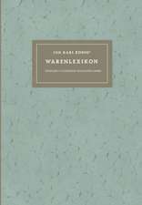 Joh. Karl Königs Warenlexikon für den Verkehr mit Drogen und Chemikalien: Mit Lateinischen, Deutschen, Englischen, Französischen Holländischen und Dänischen Bezeichnungen