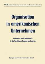 Organisation in amerikanischen Unternehmen: Ergebnisse einer Studienreise in die Vereinigten Staaten von Amerika