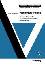 Planungsrechnung: Optimierungsrechnungen, Wirtschaftlichkeitsrechnungen, Netzplantechnik