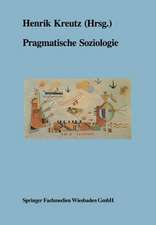 Pragmatische Soziologie: Beiträge zur wissenschaftlichen Diagnose und praktischen Lösung gesellschaftlicher Gegenwartsprobleme