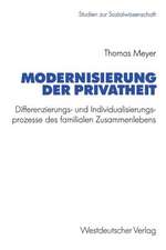 Modernisierung der Privatheit: Differenzierungs- und Individualisierungsprozesse des familialen Zusammenlebens