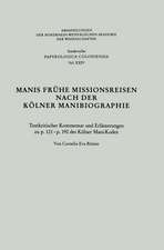 Manis Frühe Missionsreisen nach der Kölner Manibiographie: Textkritischer Kommentar und Erläuterungen zu p. 121 – p. 192 des Kölner Mani-Kodex