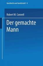 Der gemachte Mann: Konstruktion und Krise von Männlichkeiten