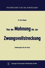 Von der Mahnung bis zur Zwangsvollstreckung: Erläuterungen für die Praxis