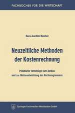 Neuzeitliche Methoden der Kostenrechnung: Praktische Vorschläge zum Aufbau und zur Weiterentwicklung des Rechnungswesens