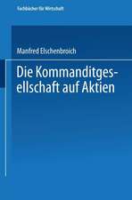 Die Kommanditgesellschaft auf Aktien: Rechtliche Gestaltung und wirtschaftliche Bedeutung