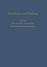 Forschung und Prüfung: 75 Jahre Physikalisch-Technische, Bundesanstalt/Reichsanstalt