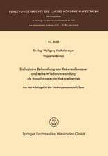 Biologische Behandlung von Kokereiabwasser und seine Wiederverwendung als Brauchwasser im Kokereibetrieb: Aus dem Arbeitsgebiet der Emschergenossenschaft, Essen