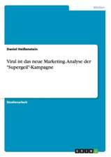 Viral ist das neue Marketing. Analyse der 