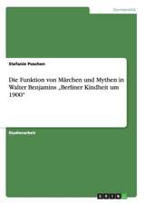 Die Funktion von Märchen und Mythen in Walter Benjamins "Berliner Kindheit um 1900"