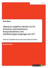 Albaniens möglicher Beitritt zur EU. Zwischen innerstaatlichem Europa-Idealismus und Stabilisierungserwägungen der EU?