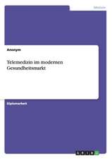 Telemedizin im modernen Gesundheitsmarkt