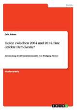 Indien zwischen 2004 und 2014. Eine defekte Demokratie?