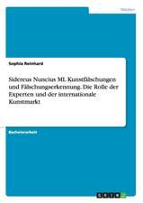 Sidereus Nuncius ML Kunstfälschungen und Fälschungserkennung. Die Rolle der Experten und der internationale Kunstmarkt