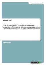 Das Konzept der transformationalen Führung anhand von zwei aktuellen Studien