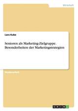 Senioren als Marketing-Zielgruppe. Besonderheiten der Marketingstrategien