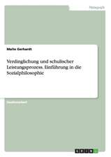 Verdinglichung und schulischer Leistungsprozess. Einführung in die Sozialphilosophie