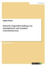 Kritische Gegenüberstellung von strategischem und sozialem Unternehmertum