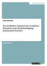 Zen im Westen. Stationen der westlichen Rezeption unter Berücksichtigung bedeutender Vertreter