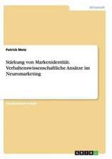 Stärkung von Markenidentität. Verhaltenswissenschaftliche Ansätze im Neuromarketing