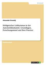 Erfolgreicher Lobbyismus in der Automobilindustrie. Grundlagen, Forschungsstand und Best Practice