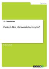 Spanisch. Eine Plurizentrische Sprache?