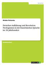 Zwischen Aufklärung und Revolution. Neologismen in der französischen Sprache im 18. Jahrhundert