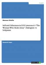 Self and Otherness in D.H. Lawrence's "The Woman Who Rode Away." Dialogism Vs Solipsism